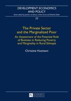 The Private Sector and the Marginalized Poor; An Assessment of the Potential Role of Business in Reducing Poverty and Marginality in Rural Ethiopia