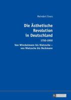 Die Ästhetische Revolution in Deutschland; 1750-1950 - Von Winckelmann bis Nietzsche - von Nietzsche bis Beckmann