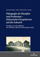 Paedagogik Als Disziplin Und Profession - Historische Perspektiven Auf Die Zukunft