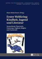 Erster Weltkrieg: Kindheit, Jugend und Literatur; Deutschland, Österreich, Osteuropa, England, Belgien und Frankreich