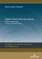 Desert Island, Burrow, Grave; Wartime Hiding Places of Jews in Occupied Poland