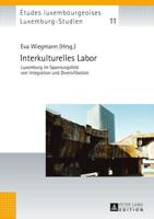 Interkulturelles Labor; Luxemburg im Spannungsfeld von Integration und Diversifikation