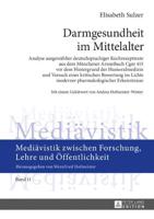 Darmgesundheit im Mittelalter; Analyse ausgewählter deutschsprachiger Kochrezepttexte aus dem Münchener Arzneibuch Cgm 415 vor dem Hintergrund der Humoralmedizin und Versuch einer kritischen Bewertung im Lichte moderner pharmakologischer Erkenntnisse