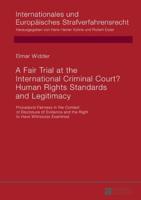 A Fair Trial at the International Criminal Court? Human Rights Standards and Legitimacy; Procedural Fairness in the Context of Disclosure of Evidence and the Right to Have Witnesses Examined