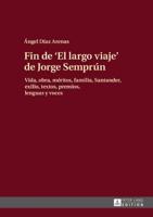 Fin de El largo viaje de Jorge Semprún; Vida, obra, méritos, familia, Santander, exilio, textos, premios, lenguas y voces