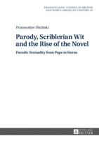 Parody, Scriblerian Wit and the Rise of the Novel; Parodic Textuality from Pope to Sterne