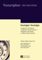 Nostalgie / Nostalgia; Imaginierte Zeit-Räume in globalen Medienkulturen / Imagined Time-Spaces in Global Media Cultures