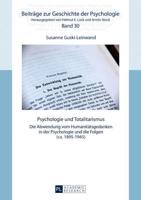 Psychologie und Totalitarismus; Die Abwendung vom Humanitätsgedanken in der Psychologie und die Folgen (ca. 1895-1945)