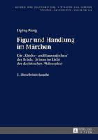 Figur und Handlung im Märchen; Die Kinder- und Hausmärchen der Brüder Grimm im Licht der daoistischen Philosophie 2., überarbeitete Ausgabe