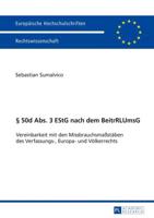 § 50d Abs. 3 EStG nach dem BeitrRLUmsG; Vereinbarkeit mit den Missbrauchsmaßstäben des Verfassungs-, Europa- und Völkerrechts
