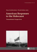 American Responses to the Holocaust; Transatlantic Perspectives