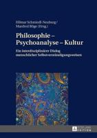 Philosophie - Psychoanalyse - Kultur; Ein interdisziplinärer Dialog menschlicher Selbstverständigungsweisen