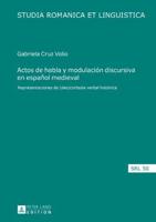 Actos de habla y modulación discursiva en español medieval; Representaciones de (des)cortesía verbal histórica