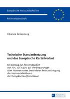 Technische Standardsetzung und das Europäische Kartellverbot; Ein Beitrag zur Anwendbarkeit von Art. 101 AEUV auf Vereinbarungen über Normen unter besonderer Berücksichtigung der Horizontalleitlinien der Europäischen Kommission