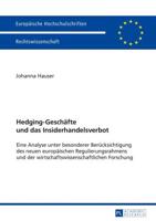 Hedging-Geschäfte und das Insiderhandelsverbot; Eine Analyse unter besonderer Berücksichtigung des neuen europäischen Regulierungsrahmens und der wirtschaftswissenschaftlichen Forschung