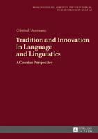 Tradition and Innovation in Language and Linguistics; A Coserian Perspective