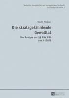 Die staatsgefährdende Gewalttat; Eine Analyse der §§ 89a, 89b und 91 StGB