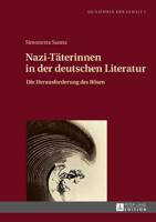 Nazi-Täterinnen in der deutschen Literatur; Die Herausforderung des Bösen