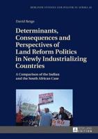 Determinants, Consequences and Perspectives of Land Reform Politics in Newly Industrializing Countries; A Comparison of the Indian and the South African Case