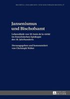 Jansenismus und Bischofsamt; Lebensläufe von 50 Amis de la vérité im französischen Episkopat des 18. Jahrhunderts