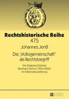 Die Volksgemeinschaft als Rechtsbegriff; Die Staatsrechtslehre Reinhard Höhns (1904-2000) im Nationalsozialismus