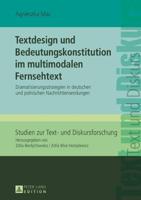 Textdesign und Bedeutungskonstitution im multimodalen Fernsehtext; Dramatisierungsstrategien in deutschen und polnischen Nachrichtensendungen