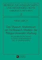 Das Museum Anatomicum am Fachbereich Medizin der Philipps-Universität Marburg; Provenienzforschung zu einer Lehrsammlung des 19. Jahrhunderts