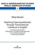 Teaching Cosmopolitanism through Transnational Literature in English; An Empirical Evaluation of Studentsʼ Competence Development in a Life-Writing Approach to Teaching Literature