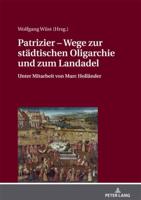 Patrizier - Wege zur städtischen Oligarchie und zum Landadel; Süddeutschland im Städtevergleich. Unter Mitarbeit von Marc Holländer