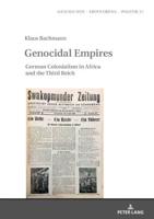 Genocidal Empires; German Colonialism in Africa and the Third Reich