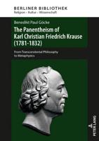 The Panentheism of Karl Christian Friedrich Krause (1781-1832); From Transcendental Philosophy to Metaphysics