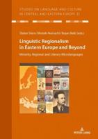 Linguistic Regionalism in Eastern Europe and Beyond; Minority, Regional and Literary Microlanguages