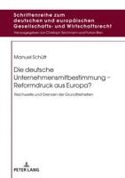 Die deutsche Unternehmensmitbestimmung - Reformdruck aus Europa?; Reichweite und Grenzen der Grundfreiheiten