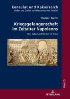 Kriegsgefangenschaft im Zeitalter Napoleons; Über Leben und Sterben im Krieg