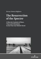 The Resurrection of the Spectre; A Marxist Analysis of Race, Class and Alienation in the Post-war British Novel