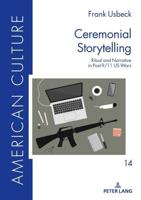 Ceremonial Storytelling; Ritual and Narrative in Post-9/11 US Wars