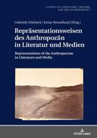 Repräsentationsweisen des Anthropozän in Literatur und Medien; Representations of the Anthropocene in Literature and Media