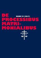 De processibus matrimonialibus; Fachzeitschrift zu Fragen des Kanonischen Ehe- und Prozeßrechtes - Band 24 (2017)