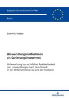 Umwandlungsmaßnahmen als Sanierungsinstrument; Untersuchung zur rechtlichen Realisierbarkeit von Umwandlungen nach dem UmwG in der Unternehmenskrise und der Insolvenz