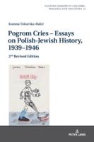 Pogrom Cries - Essays on Polish-Jewish History, 1939-1946; 2nd Revised Edition