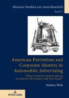 American Patriotism and Corporate Identity in Automobile Advertising; What's Good for General Motors Is Good for the Country and Vice Versa?