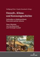 Umwelt-, Klima- und Konsumgeschichte; Fallstudien zu Süddeutschland, Österreich und der Schweiz. Unter Mitarbeit von Lisa Bauereisen und Christoph Gunkel.