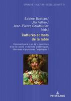 Cultures et mots de la table; Comment parle-t-on de la nourriture et de la cuisine en termes académiques, littéraires et populaires / argotiques ?