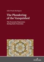 The Plundering of the Vanquished; The Economic Repression during Early Francoism