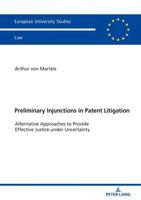 Preliminary Injunctions in Patent Litigation; Alternative Approaches to Provide Effective Justice under Uncertainty