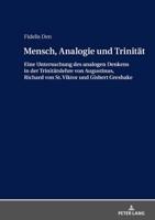 Mensch, Analogie und Trinität; Eine Untersuchung des analogen Denkens in der Trinitätslehre von Augustinus, Richard von St. Viktor und Gisbert Greshake