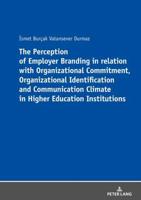 The Perception of Employer Branding in Relation With Organizational Commitment, Organizational Identification and Communication Climate in Higher Education Institutions