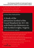 A Study of the Johannine Symbol of the Good Shepherd (Jn 10:1-18) with Particular Reference to Ofo Symbol in Igbo, Nigeria; A Biblical Inculturation Approach