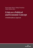 Crisis as a Political and Economic Concept; A Multidisciplinary Approach