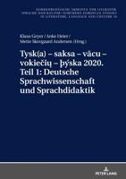 Tysk(a) - saksa - vācu - vokiečių - þýska 2020. Teil 1: Deutsche Sprachwissenschaft und Sprachdidaktik; Ausgewählte Beiträge zum XI. Nordisch-Baltischen Germanistentreffen  in Kopenhagen vom 26.-29. Juni 2018